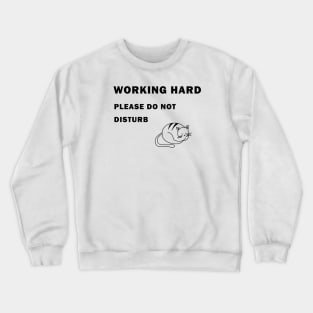 Working Hard Cat Do Not Disturb Crewneck Sweatshirt